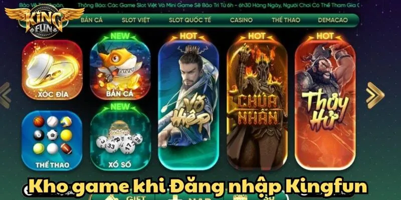 Đăng nhập Kingfun – Cổng vào thế giới game đổi thưởng hấp dẫn 2 Hệ thống game đổi thưởng đầy đủ thể loại