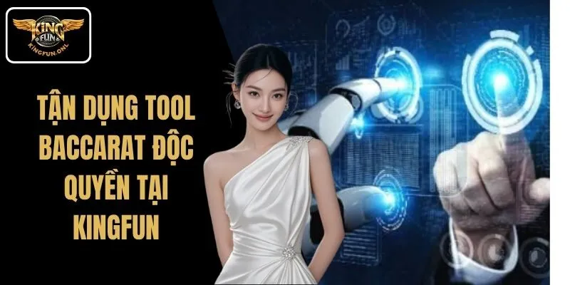 Tận Dụng Tool Baccarat Độc Quyền Tại Kingfun 10 Tận Dụng Tool Baccarat Độc Quyền Tại Kingfun