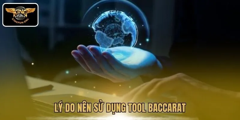 Tận Dụng Tool Baccarat Độc Quyền Tại Kingfun 3 Lý do nên sử dụng tool Baccarat