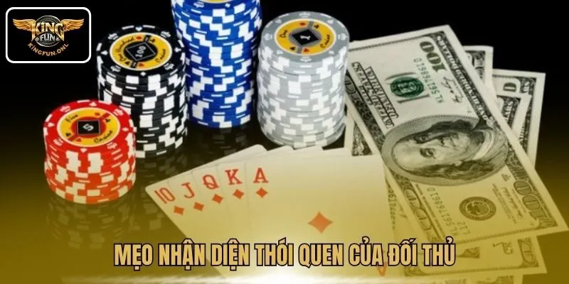 Bí Quyết Chơi Phỏm Tá Lả – Ghi Nhớ Và Đọc Bài Tại Kingfun 3 Mẹo nhận diện thói quen của đối thủ
